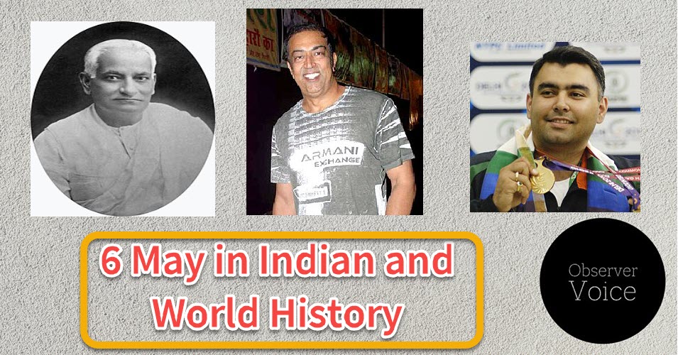 6 May in Indian and World History