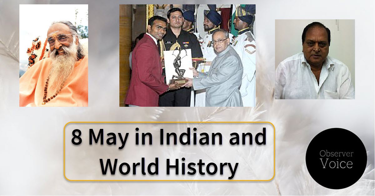 8 May in Indian and World History