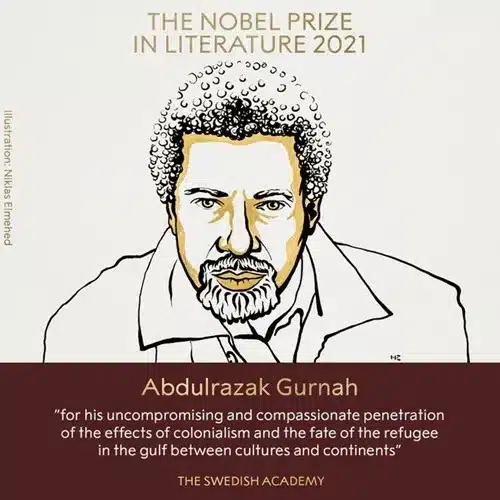 The 2021 Nobel Prize in Literature is awarded to the novelist Abdulrazak Gurnah