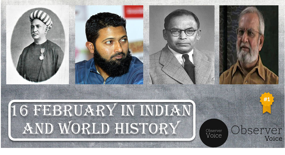 16 February in Indian and World History
