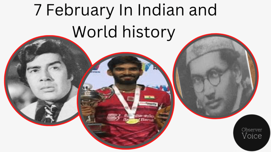 7 February in Indian and World History