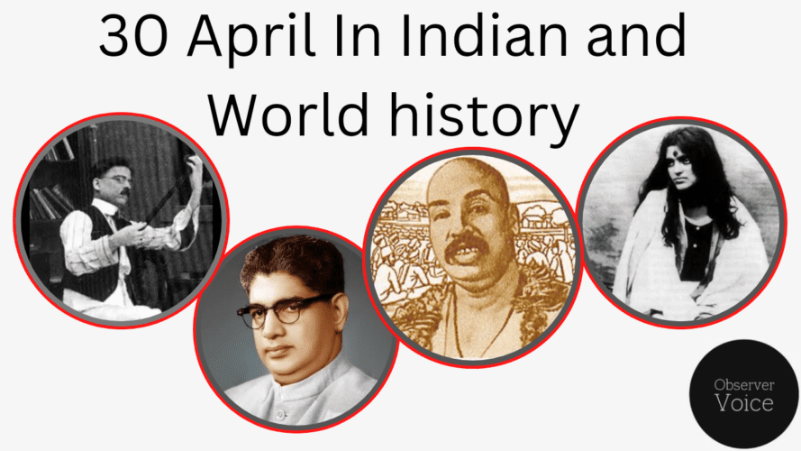 30 April in Indian and World History