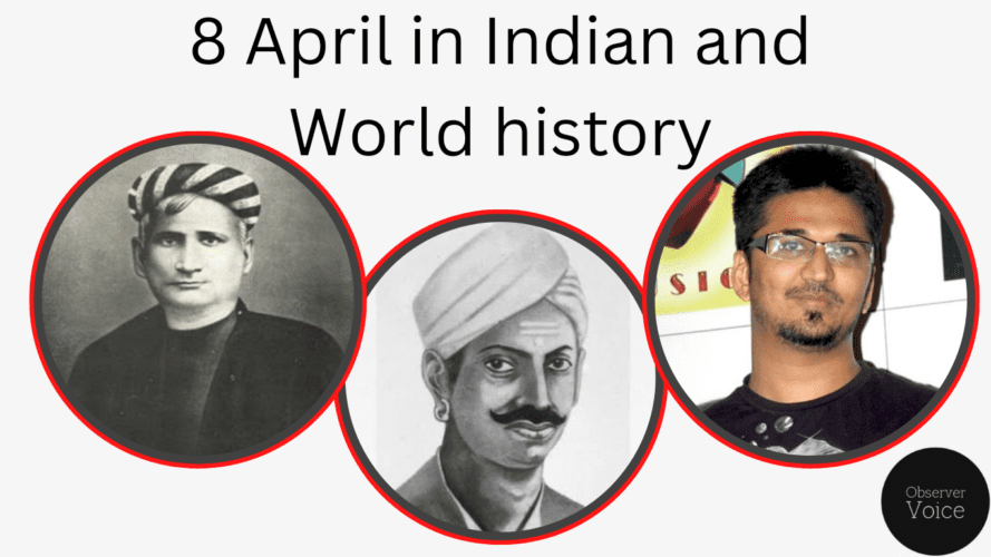 8 April in Indian and World History