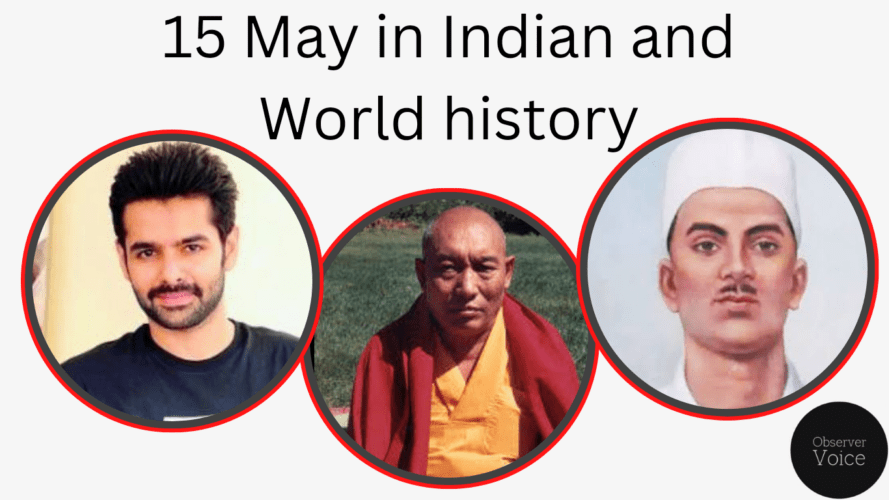 15 May in Indian and World History