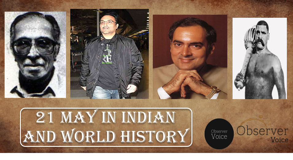 21 May in Indian and World History