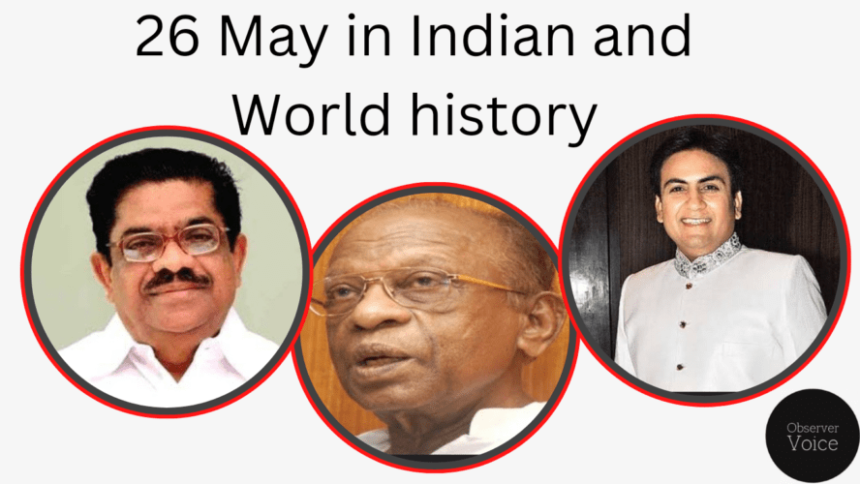 26 May in Indian and World History