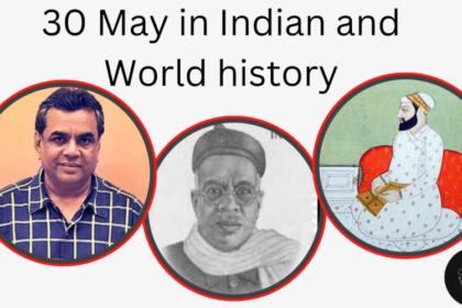 30 May in Indian and World History