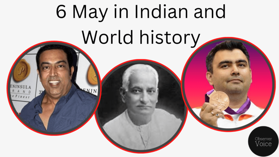 6 May in Indian and World History