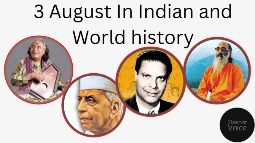 3 August in Indian and World History