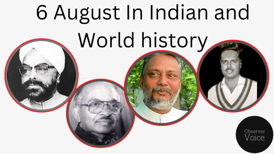 6 August in Indian and World History