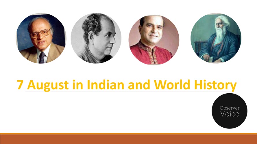 7 August in Indian and World History