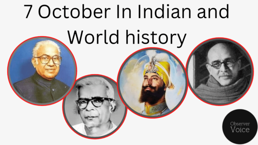 7 October in Indian and World History