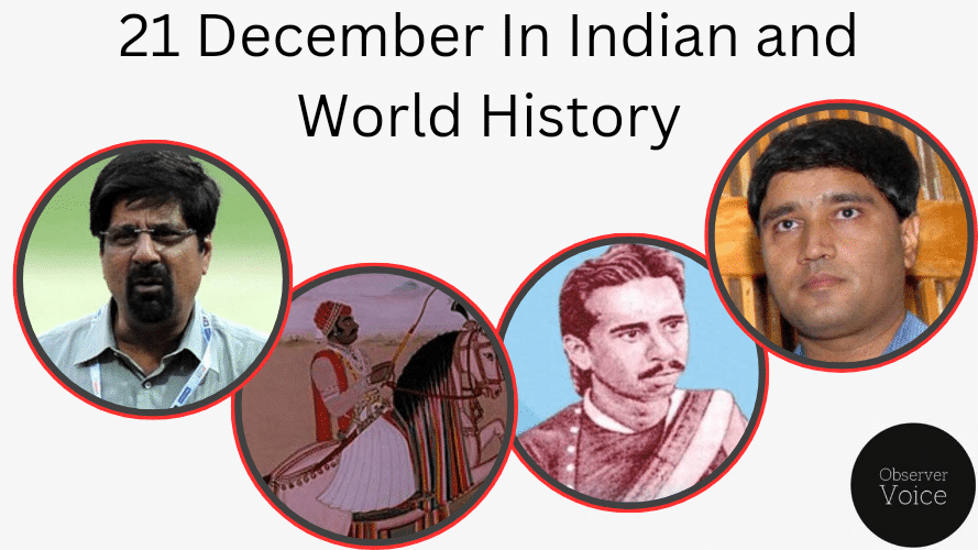 21 December in Indian and World History