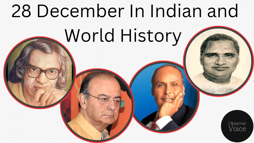 28 December in Indian and World History