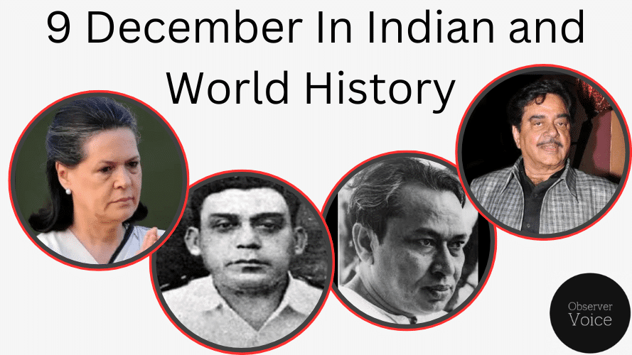 9 December in Indian and World History