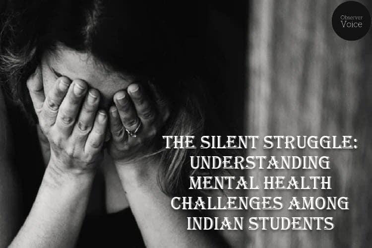 The Silent Struggle: Understanding Mental Health Challenges Among Indian Students