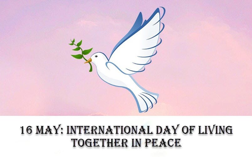16 May: International Day of Living Together in Peace