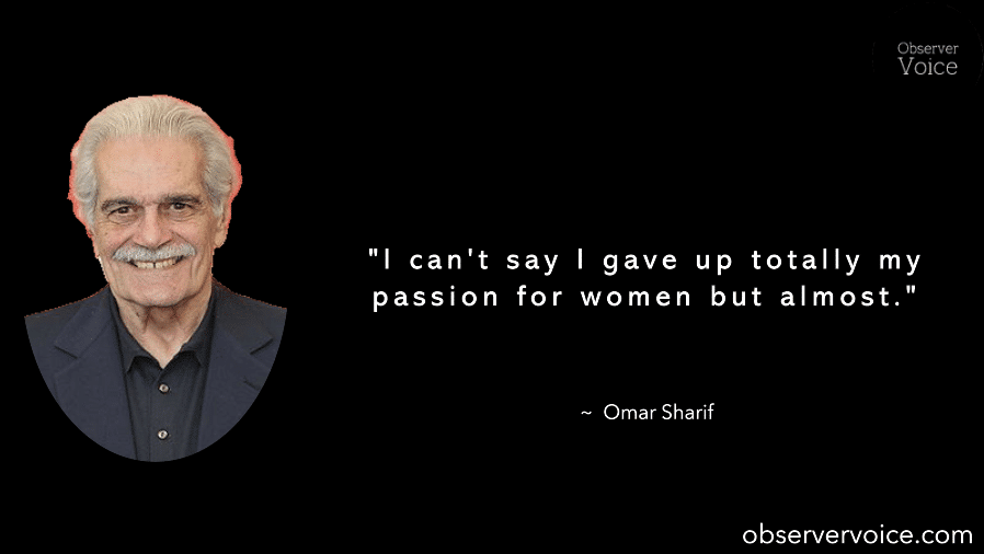 Omar Sharif Quotes