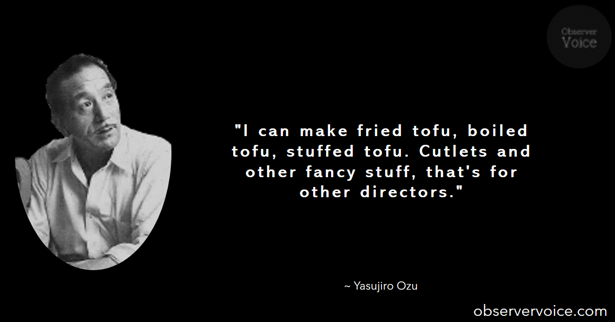 Yasujiro Ozu Quotes