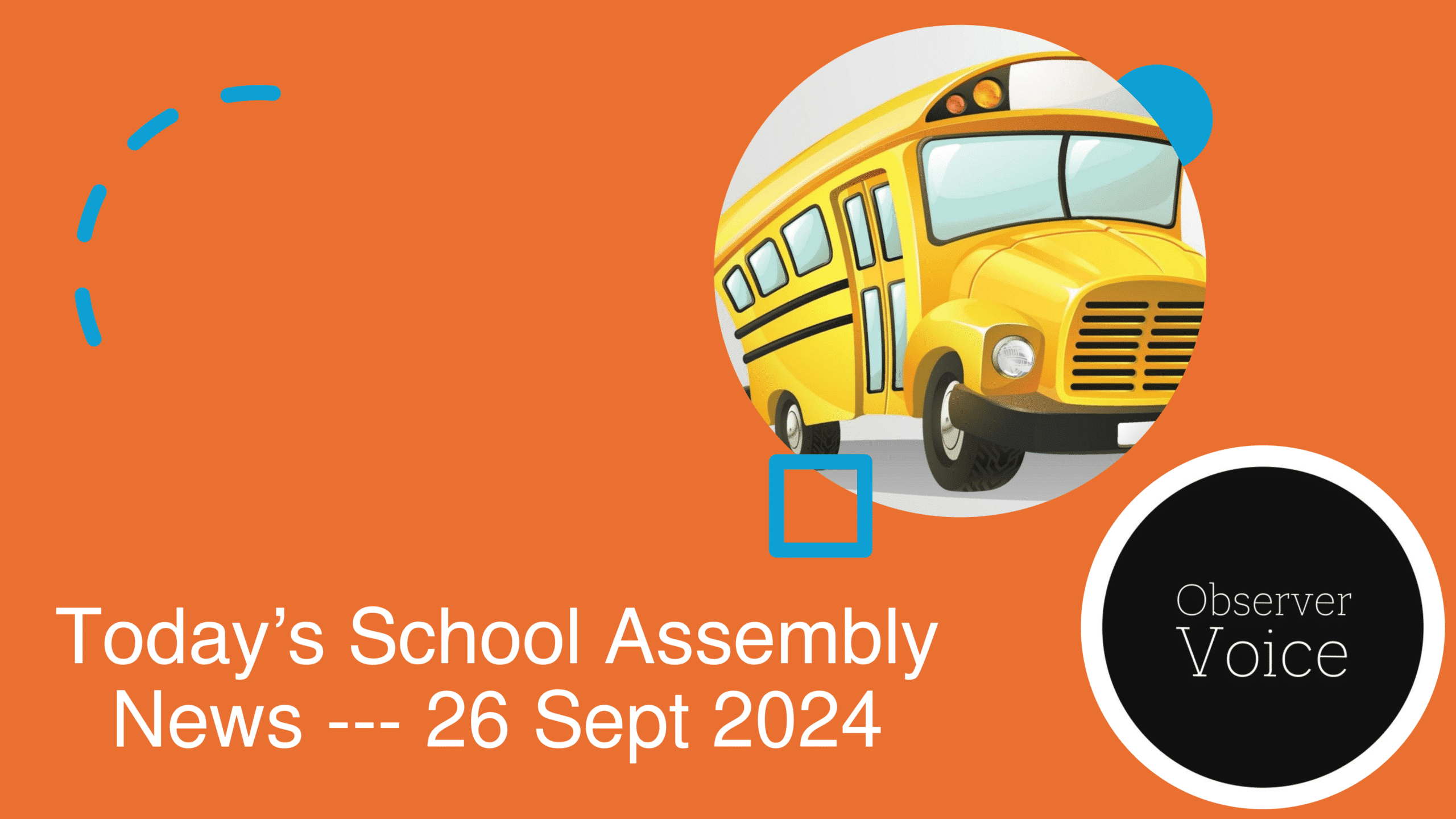 Today’s School Assembly News Headlines (26 September)