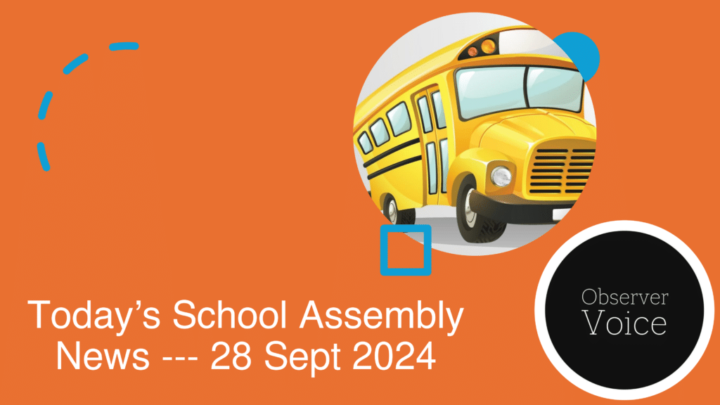 Today’s School Assembly News Headlines (28 September)