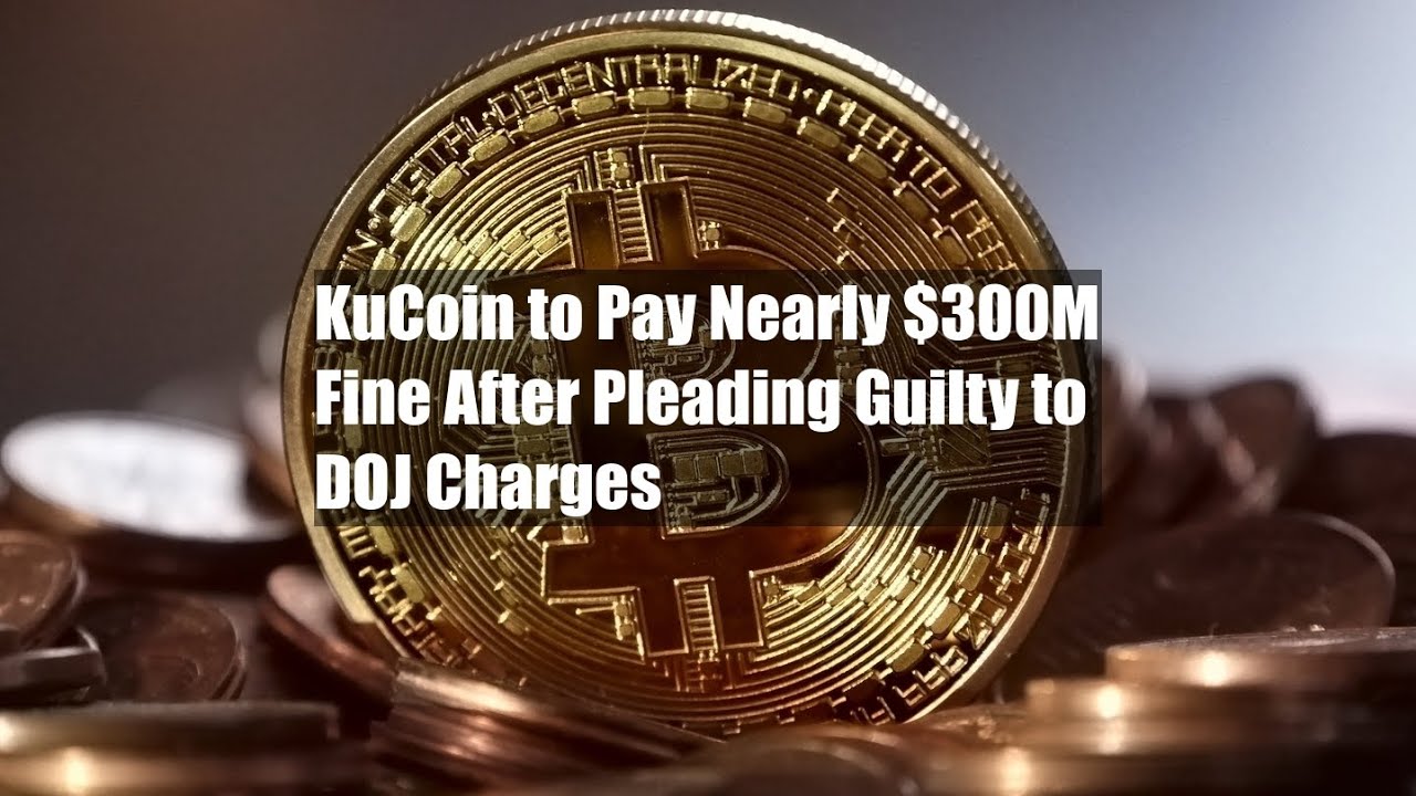 KuCoin Pleads Guilty to Money Transmitting Violations