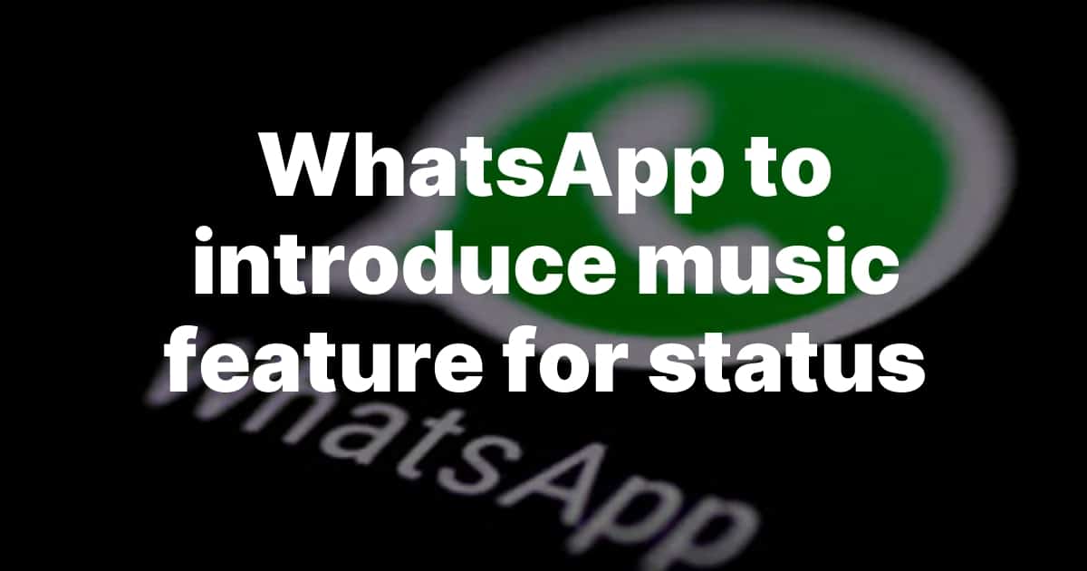 WhatsApp to Introduce Music Feature