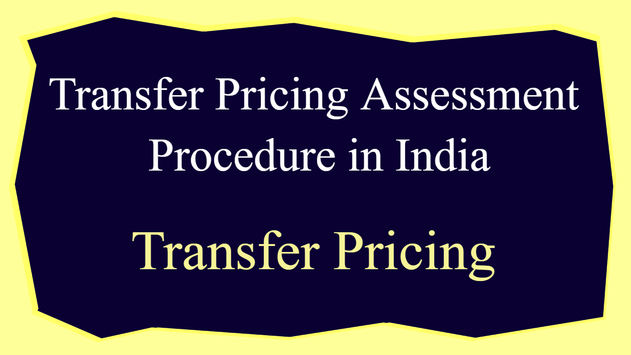 Proposed Changes to Transfer Pricing Assessment