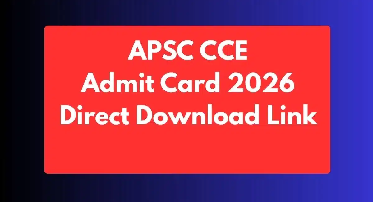 APSC CCE Admit Card 2026
