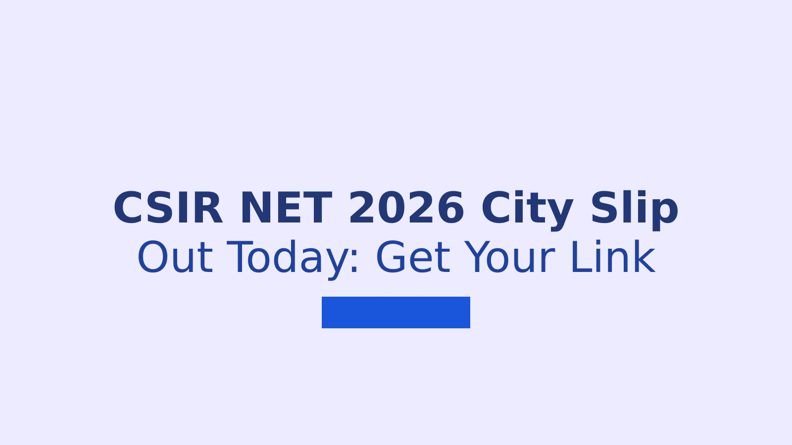 CSIR UGC NET City Slip 2026