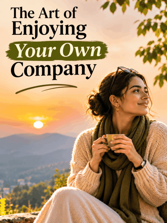 ✨ The Secret to Enjoying Your Own Company